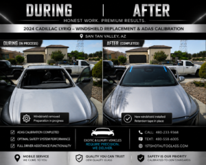 During and after windshield replacement with ADAS calibration on a 2024 Cadillac Lyriq in San Tan Valley AZ